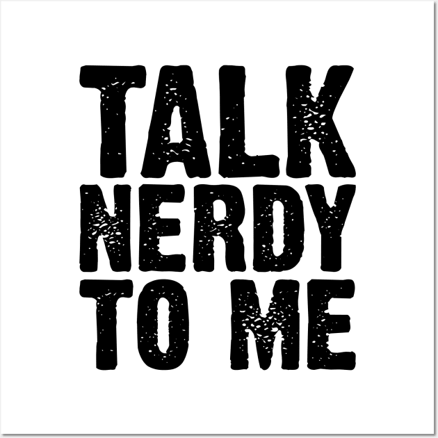 Talk Nerdy To Me v4 Wall Art by Emma